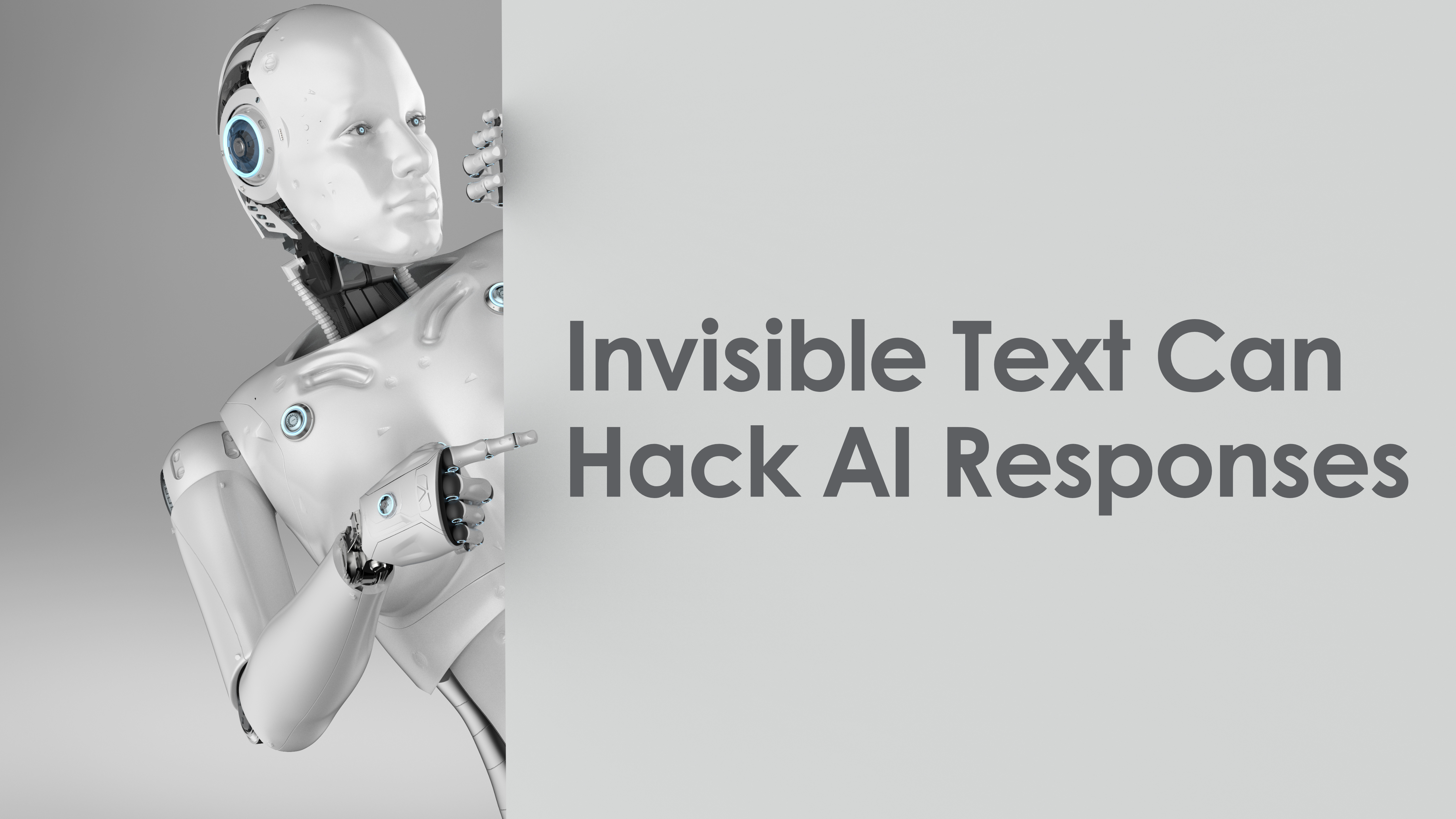 An AI robot pointing a sign that says "Hidden Threats: How Invisible Text Can Hack AI Responses"